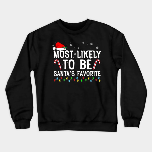 Most Likely To Be Santa's Favorite Matching Family Xmas Crewneck Sweatshirt by unaffectedmoor